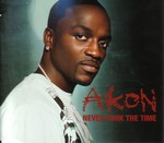 Akon: Never Took The Time