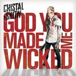 Cristal Snow: God You Made Me Wicked