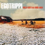 Egotrippi: Viel� koittaa uusi aika