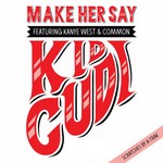 Kid Cudi feat. Kanye West & Common: Make Her Say