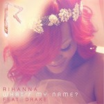 Rihanna feat. Drake: What's My Name?