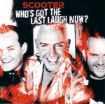 Scooter: Who�s Got The Last Laugh Now
