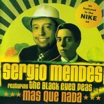 Sergio Mendes feat. The Black Eyed Peas: Mas Que Nada
