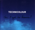 Technicolour: Can I Get To Heaven?