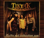 Tiktak: Mutta m� rakastan sua