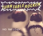 Turntablerocker: No Melody